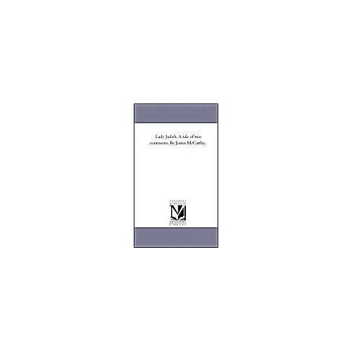 Lady Judith. A Tale Of Two Continents. By Justin Mccarthy.