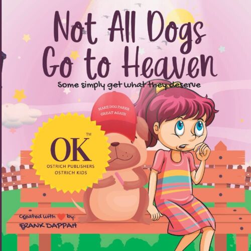 Not All Dogs Go To Heaven: Some Simply Get What They Deserve.