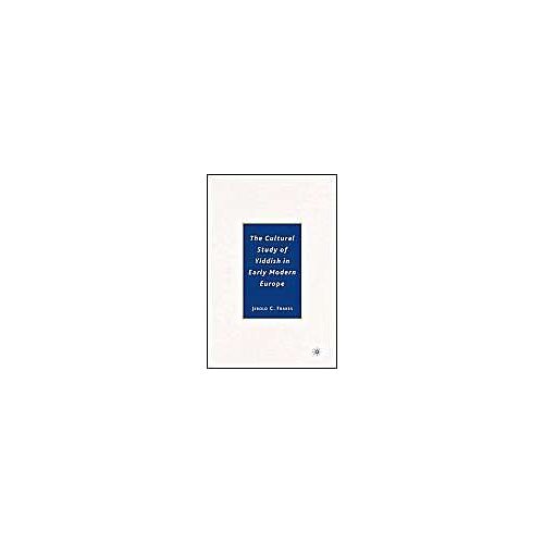 The Cultural Study Of Yiddish In Early Modern Europe