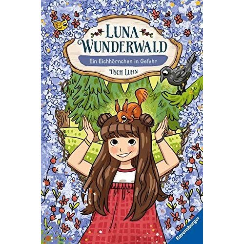 Luna Wunderwald, Band 7: Ein Eichhörnchen In Gefahr