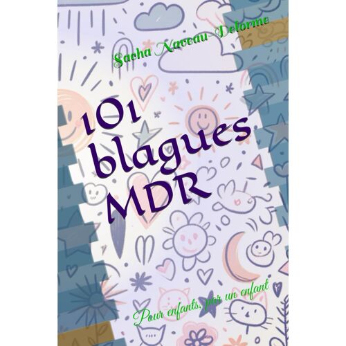 101 Blagues Mdr: Pour Enfants, Par Un Enfant