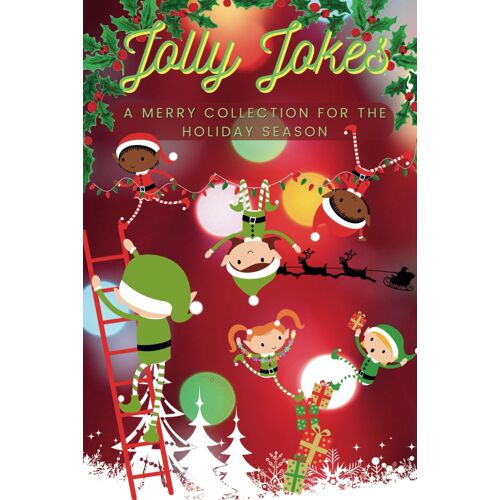 Jolly Jokes: A Merry Collection For The Holiday Season