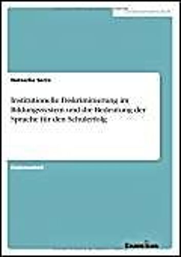 Institutionelle Diskriminierung Im Bildungssystem Und Die Bedeutung Der Sprache Für Den Schulerfolg