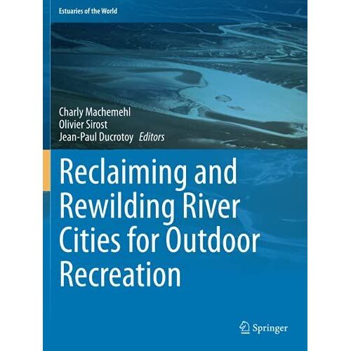 Reclaiming And Rewilding River Cities For Outdoor Recreation