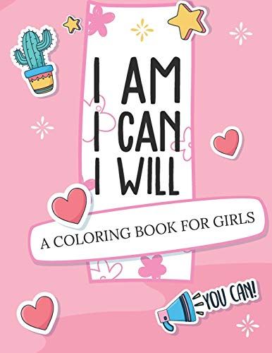 I Am I Can I Will: A Coloring Book For Girls | Confidence Building