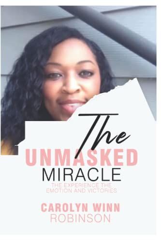 The Unmasked Miracle: The Experience The Emotion And Victories