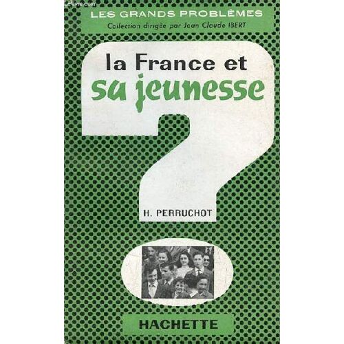 La France Et Sa Jeunesse - Envoi De L Auteur - Collection Les Grands Problèmes .