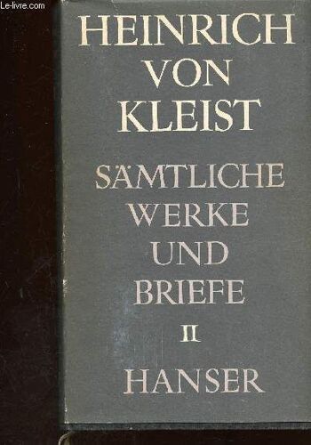Sämmtliche Werke Und Briefe. Volume Ii. Michael Kohlhaas - Die Marquise Von O - Das Erdbeben In Chili - Etc