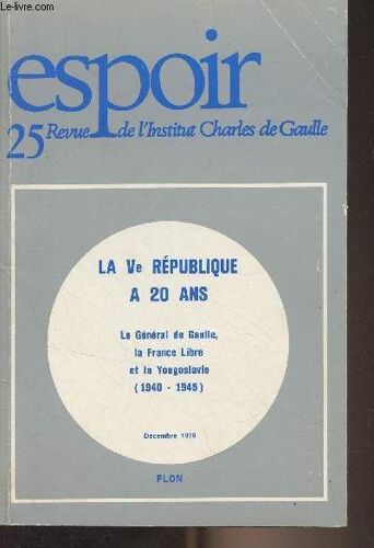 Espoir, Revue De L Institut Charles De Gaulle - N°25 Déc. 1978 - La Ve République A Vingt Ans - La Nouvelle Constitution. Introduction - Naissance D Une Constitution - De La Parenthèse(...)