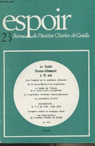 Espoir, Revue De L Institut Charles De Gaulle - N°23 Juin 1978 - Le Traité Franco-Allemand À Quinze Ans - Les Français Et Le Problème Allemand - De La Réconciliation À La Coopération - Le Traité De L(...)