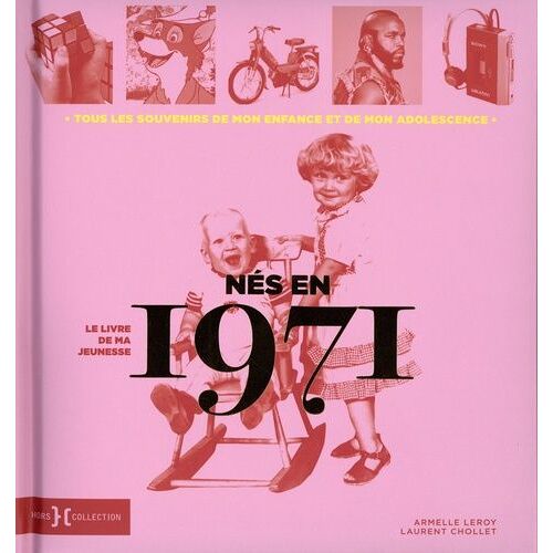 Nés En 1971, Le Livre De Ma Jeunesse - Tous Les Souvenirs De Mon Enfance Et De Mon Adolescence