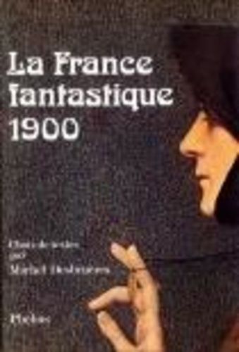 La France Fantastique 1900 - Choix De Textes