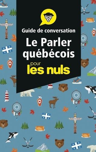 Le Parler Québécois Pour Les Nuls - Guide De Conversation