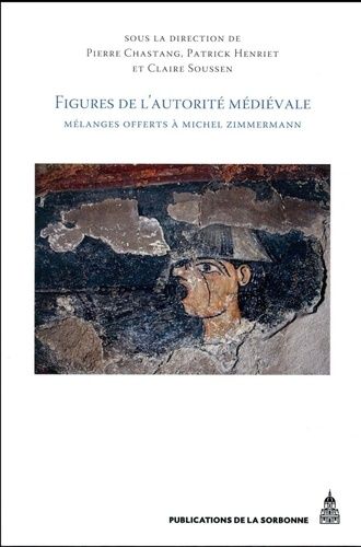 Figures De L'autorité Médiévale - Mélanges Offerts À Michel Zimmermann