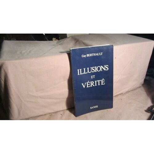 Illusions Et Vérité