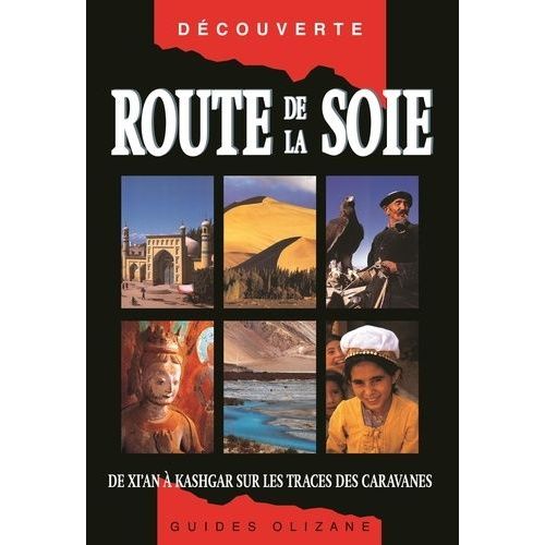 Route De La Soie - De Xi'an À Kashgar Sur Les Traces