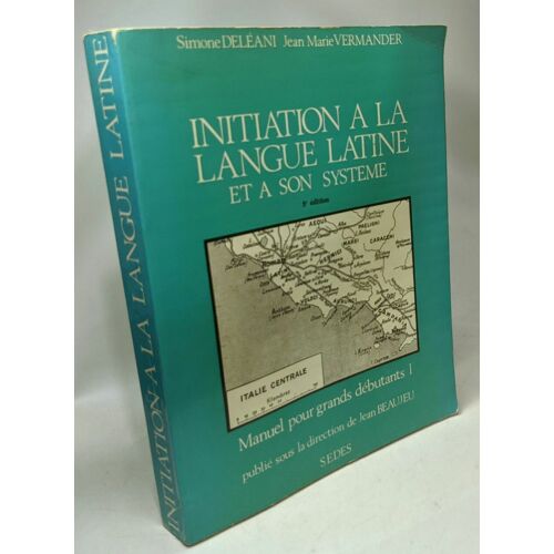 Initiation À La Langue Latine Et Son Système - 5e Édition: Manuel Pour Grands Débutants I
