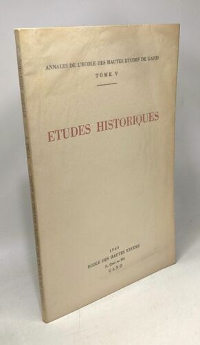 Études Historiques - Annales De L'école Des Hautes Études De Gand - Tome V