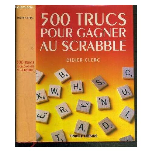 500 Trucs Pour Gagner Au Scrabble
