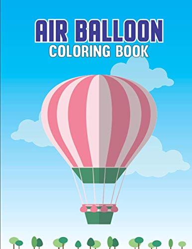 Air Balloon Coloring Book: Air Balloon Coloring Book | Awesome Gift For Kids, Air Balloon Coloring Balloon