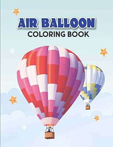 Air Balloon Coloring Book: Air Balloon Coloring Book | Great Gift For Your Children Ages 4,8,10, 39 Coloring Page, Size 8.5x11