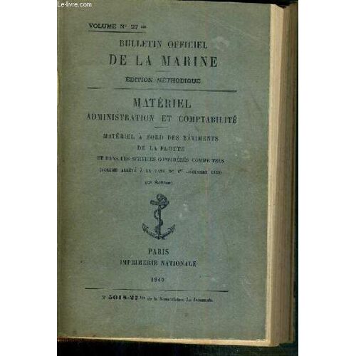 Materiel Administration Et Comptabilite - Materiel A Bord Des Batiments De La Flotte Et Dans Les Services Consideres Comme Tels (Volume Arrete À La Date Du 1er Decembre 1939) - 3ème Edition ...