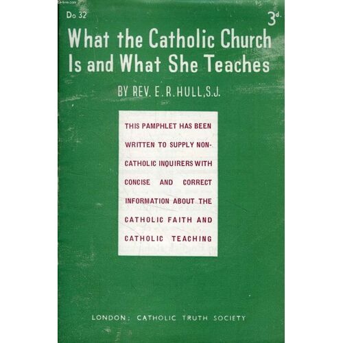 What The Catholic Church Is And What She Teaches