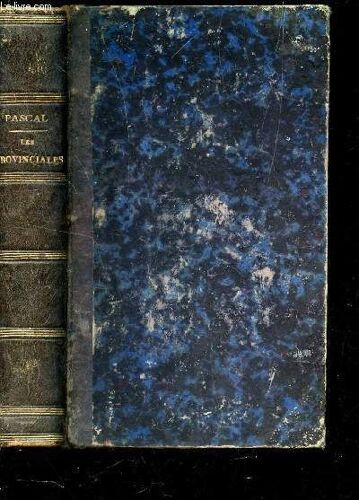 Lettres Ecrites A Un Provincial - Précédées D'un Éloge De Pascal Par M. Bordas Demoulin Et Suivies D;Un Assai Sur Les Provencales Et Le Style De Pascal Par François De Neufchateau.