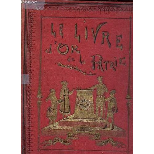 Le Livre D Or De La Patrie - Collection Bibliothèque De La Jeunesse Française.