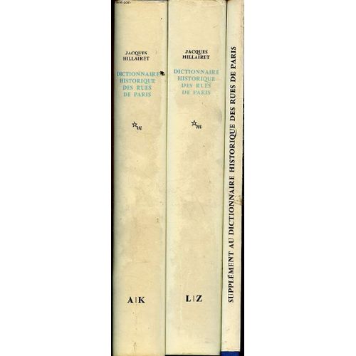 Dictionnaire Historique Des Rues De Paris - En 3 Volumes - Tome 1 A-K + Tome 2 L-Z + Supplément .