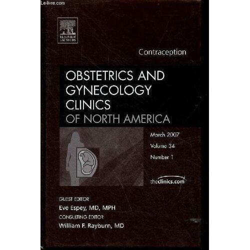 Obstetrics And Gynecology Clinics Of North America Contraception- March 2007 Volume 34 Number 1 - Family Planning Americain Style Why It S So Hard To Control Birth In The Us - Medical Barriers To(...)