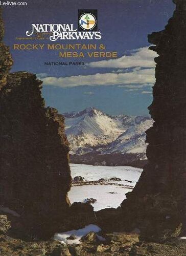 National Parkways Photographic And Comprehensive Guide To Rocky Mountain & Mesa Verde Vol.Iii/Iv - Geology Of The Park - History Of The Area - The Motorist S View - The Hiker S View - Wildlife - Mesa(...)