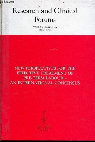 Research And Clinical Forum N°3 Vol.16 1994 - New Perspectives For The Effective Treatment Of Pre-Term Labour - An International Consensus - Proceedings Of A Meeting Held At Grand-Hotel Du Cap-Ferrat(...)