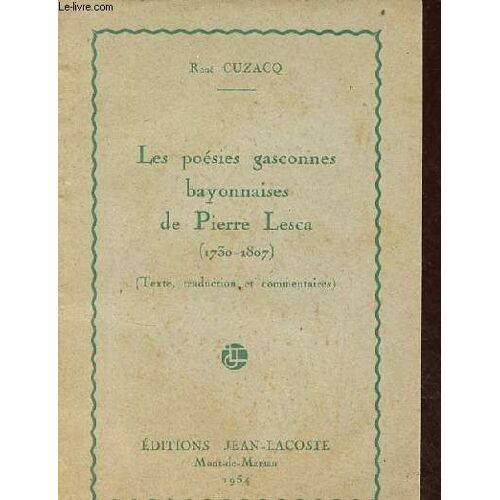 Les Poésies Gasconnes Bayonnaises De Pierre Lesca 1730-1807 - Texte, Traduction Et Commentaires.