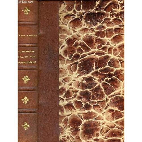 La Jeunesse De La Grande Mademoiselle 1627-1652 - 7e Édition.