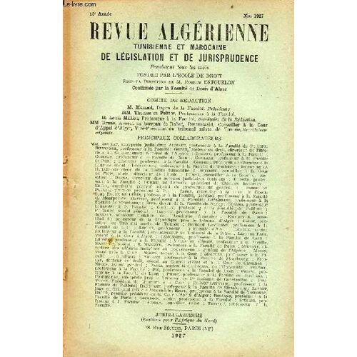 Revue Algérienne Tunisienne Et Marocaine De Législation Et De Jurisprudence Mai 1927 43e Année - La Responsabilité Civile Dans La Législation Marocaine - Bibliographie - L Actionnariat Ouvrier Gaffiot(...)