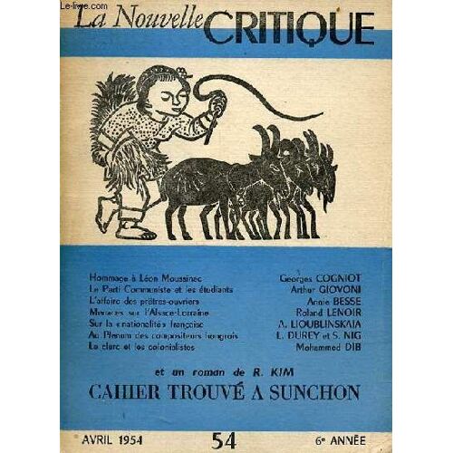 La Nouvelle Critique Revue Du Marxisme Militant N°54 6e Année Avril 1954 - L Influence Du Parti Communiste Dans Les Milieux Intellectuels Par Jacques Duclos - Hommage À Léon Moussinac Par Georges(...)