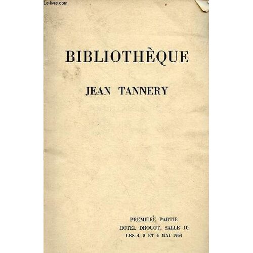 Catalogue De Ventes Aux Enchères - Bibliothèque Jean Tannery Première Partie Livres Des Xve Xve Et Xviie Siècles Classiques Français - Hôtel Drouot Salle 10 4,5 Et 6 Mai 1954.