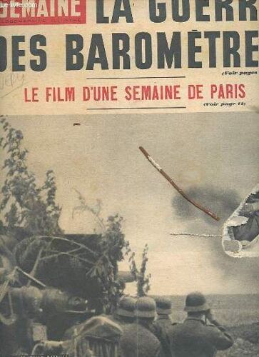 La Semaine Hebdomadaire Illustré N°122 3 Déc.1942 - La Guerre Des Baromètres - Le Film D Une Semaine De Paris - 24h D Une Bataille À L Est - Le Sport Augmente Son Prix De Revient - Souplex Est Accusé(...)