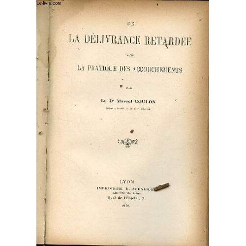 De La Délivrance Retardée Dans La Pratique Des Accouchements.