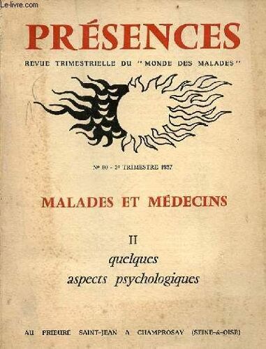 Présence Revues Trimestrielle Du Monde Des Malades N°60 3e Trimesre 1957 - Malades Et Médecins Ii. Quelques Aspects Psychologiques - Ce Que Le Médecin Attend Du Malade Par André Bodart - Ce Que Le(...)