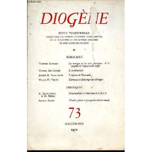 Diogène N°73 1971 - La Musique Et Les Arts Plastiques À La Conquête De L Espace Et Du Temps Par Tadeusz Kowzan - L Acculturation Par Michel De Coster - L Enfance De L Humanité Par Judith E.Schlanger -(...)