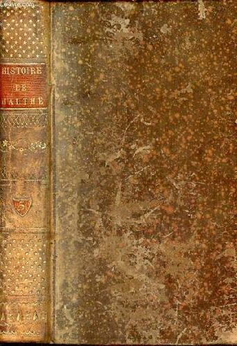 Histoire Des Chevaliers Hospitaliers De S.Jean De Jérusalem Appellés Depuis Chevaliers De Rhodes Et Aujourd Hui Chevaliers De Malthe - Tome 5 - Nouvelle Édition Augmentée Des Statuts De L Ordre & Des(...)