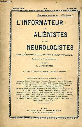 L Informateur Des Aliénistes Et Des Neurologistes Supplément Mensuel De L Encéphale N°4 7e Année 25 Avril 1912 - Le Congrès De Tunis Par A.Antheaume - À Propos D Un Récent Scrutin - Nécrologie Paul(...)
