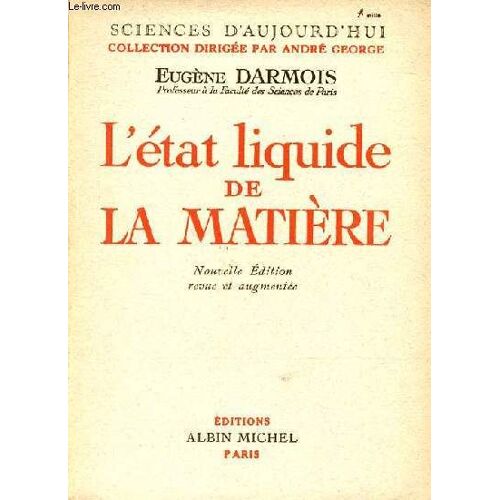 L État Liquide De La Matière - Collection Sciences D Aujourd Hui - Nouvelle Édition Revue Et Augmentée.