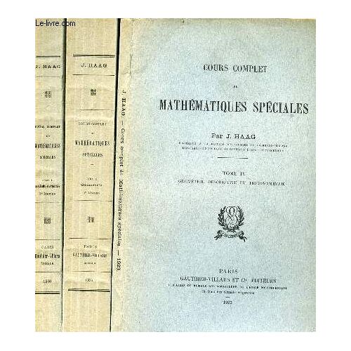 Cours Complet De Mathématiques Spéciales - En 3 Tomes (3 Volumes) - Tomes 1 + 2 + 4 - Tome 1 : Algèbre Et Analyse - Tome 2 : Géométrie - Tome 4 : Géométrie Descriptive Et Trigonométrie.