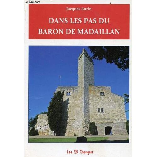 Dans Les Pas Du Baron De Madaillan.