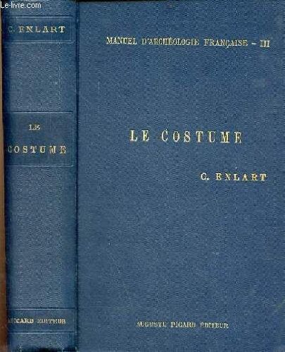 Manuel D Archéologie Française Depuis Les Temps Mérovingiens Jusqu A La Renaissance - Tome 3 : Le Costume.