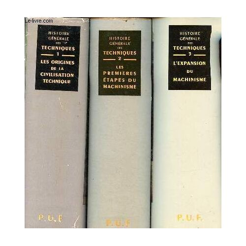 Histoire Générale Des Techniques - En 3 Tomes (3 Volumes) - Tomes 1 + 2 + 3 - Tome 1 : Les Origines De La Civilisation Technique - Tome 2 : Les Premières Étapes Du Machinisme - Tome 3 : L Expansion Du(...)