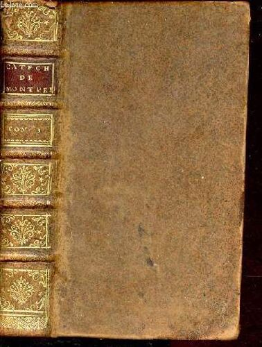 Instructions Générales En Forme De Catechisme Ou L On Explique En Abrégé Par L Écriture Sainte & Par La Tradition, L Histoire & Les Dogmes De La Religion, La Morale Chrétienne,Les Sacrements, Les(...)